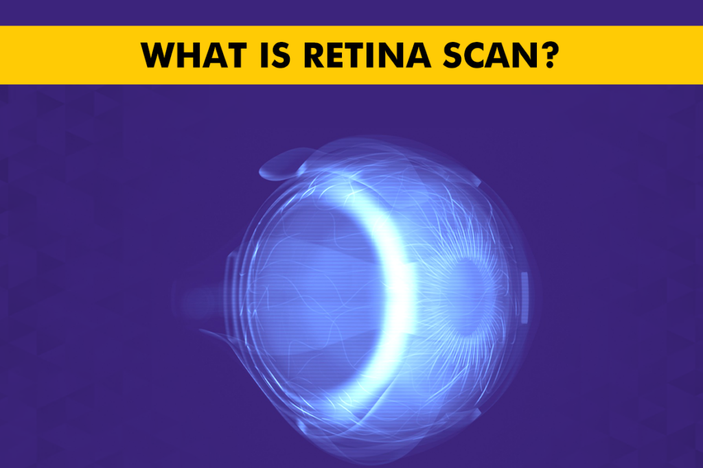 What is Retina Scan & How is it Good for Eye Health?