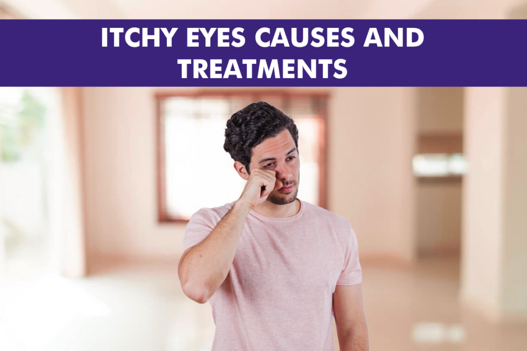  Itchy eyes causes and treatments.