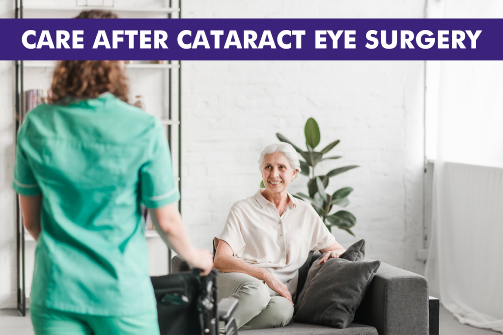 Your Guide to At-Home Care After Cataract Eye Surgery.